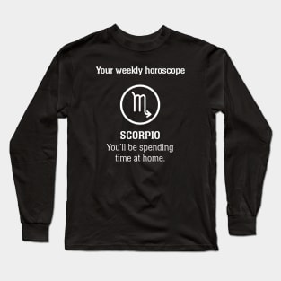 Your Weekly Horoscope Scorpio Self Isolation Long Sleeve T-Shirt